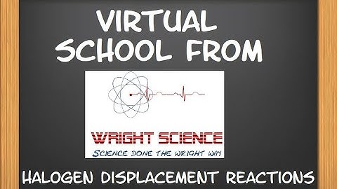 C4.1.3 -  Halogen Displacement Reactions -  Y10 Combined