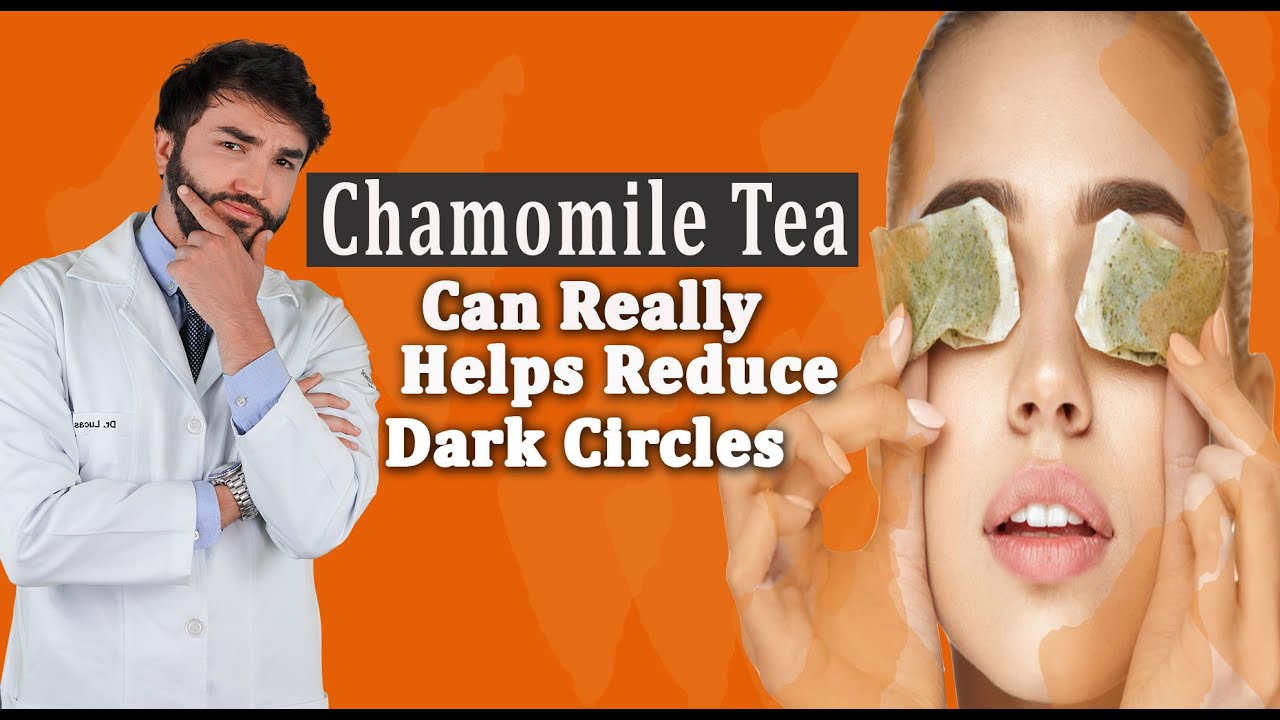Chamomile tea can really help reduce dark circles? YouTube