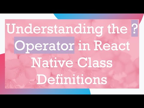 Understanding the ? Operator in React Native Class Definitions