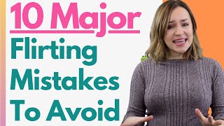 10 BIGGEST Flirting Mistakes You NEED To Avoid When Talking To Your Crush!