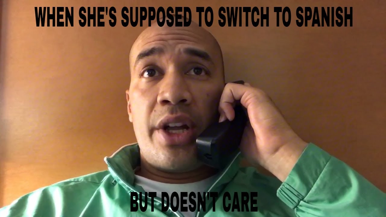 When she's supposed to switch to Spanish too but don't care - YouTube