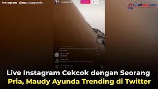 Live Instagram Cekcok dengan Seorang Pria, Maudy Ayunda Trending di Twitter