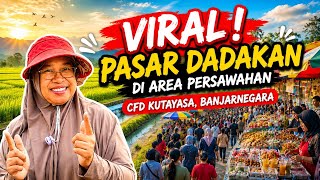 VIRAL! PASAR DADAKAN DI AREA SAWAH, RAMAINYA CFD DI KUTAYASA, BAWANG,BANJARNEGARA MELEBIHI DI KOTA