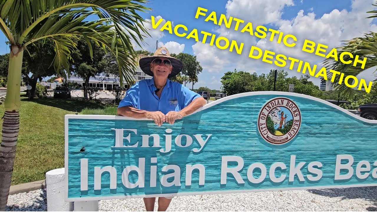 Indian Rocks Beach Florida Overview - A Fantastic Beach Vacation Destination