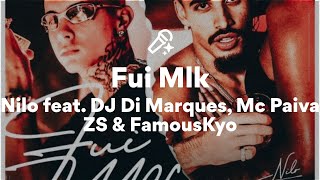 Nilo feat. DJ Di Marques, Mc Paiva ZS & FamousKyo, Fui Mlk (Lyrics)