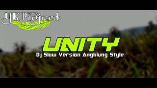 DJ SLOW  ' UNITY '  ANGKLUNG STYLE