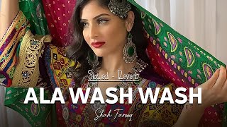 Ala wash wash - Shah Farooq Pashto Song Slowed Reverbed