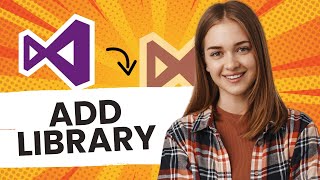 How To Add Library To Visual Studio Best Method