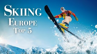 Top 5 Skiing Regions In Europe