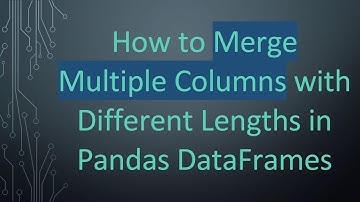 How to Merge Multiple Columns with Different Lengths in Pandas DataFrames