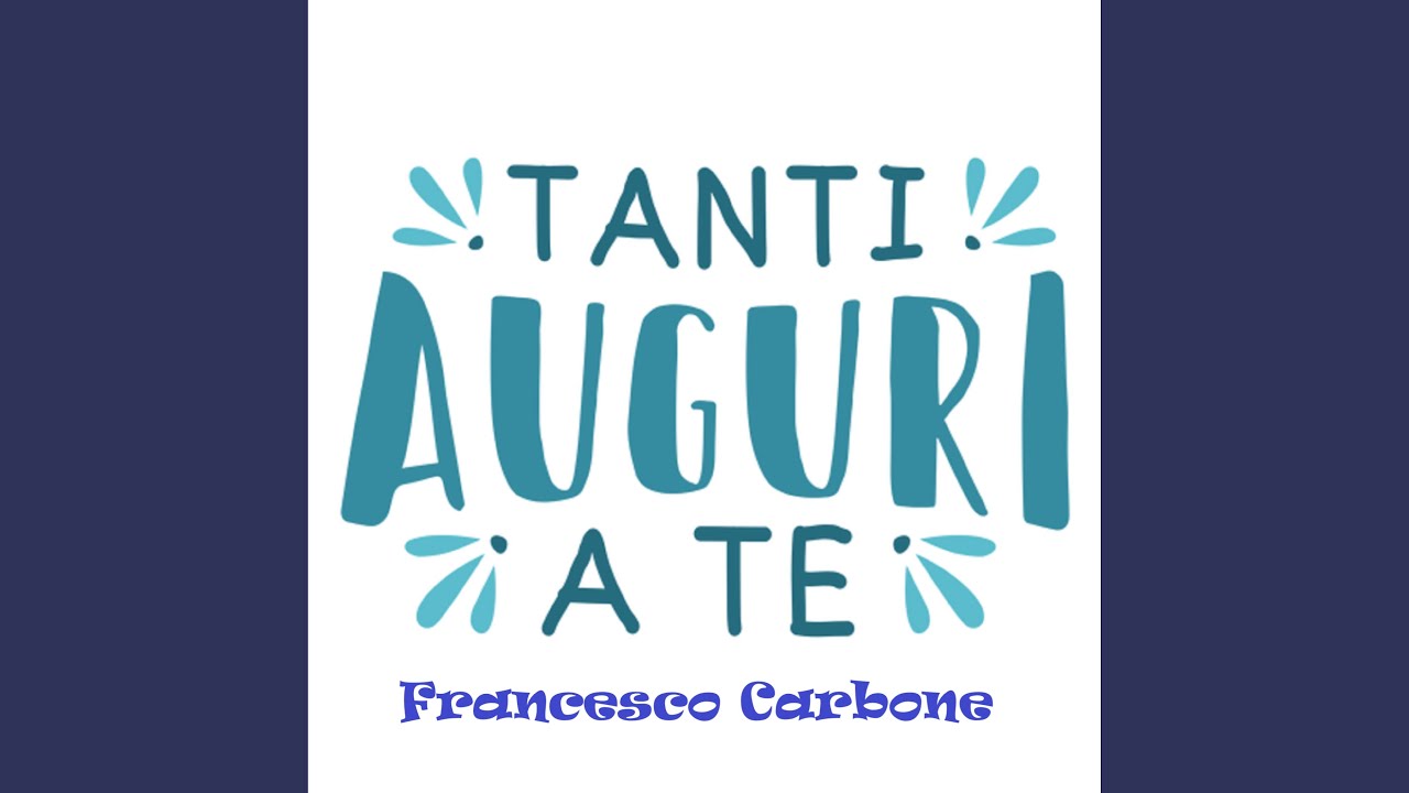 TANTI AUGURI A TE - YouTube