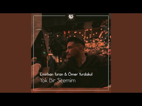 Yok Bir Sitemim (feat. Ömer Yurdakul)