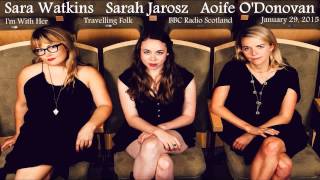 Sarah Jarosz, Sara Watkins & Aoife O'Donovan ~ Walkin' Back to Georgia chords sheet