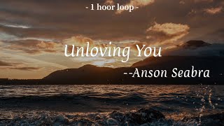 Anson Seabra-Unloving You (Lyrics 中英字幕 | 中文歌詞 | 1 Hour Loop | 1小時循環版)