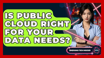 Is Public Cloud Right For Your Data Needs? - Emerging Tech Insider