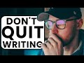 Dont quit writing until youve watched this