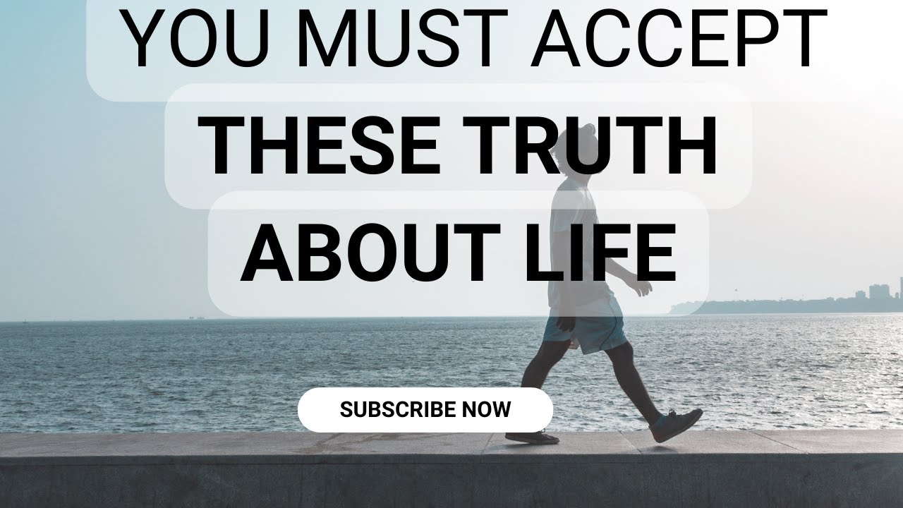 7 Harsh Truths About Life You MUST Accept for Happiness | Life Lessons ...
