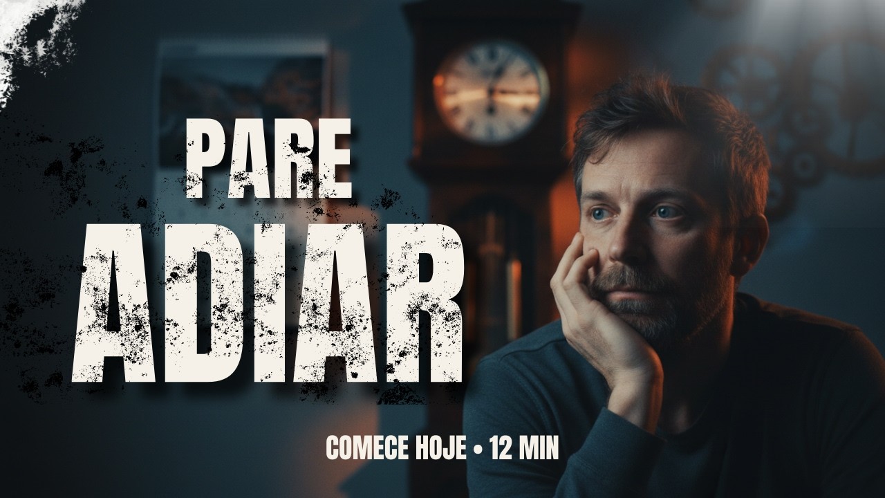 VOCÊ ESTÁ ADIANDO SUA VIDA? Pare de Esperar o Momento