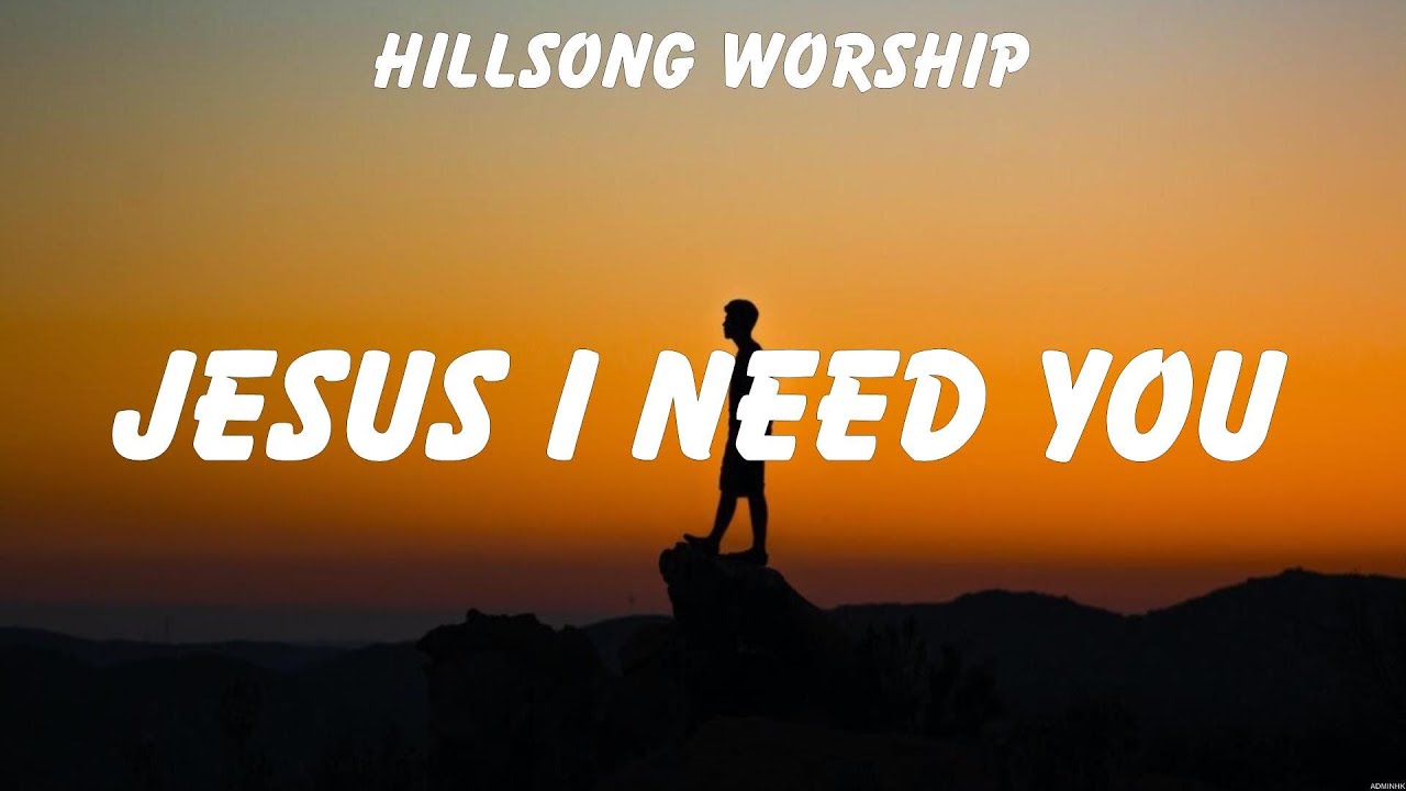 Hillsong Worship Jesus I Need You (Lyrics) Hillsong Worship, Chris