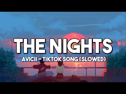 The Nights - Avicii | Tiktok Song | Slowed (Lyrics Video)