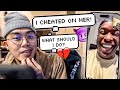 Telling My Homie I Cheated on My Girlfriend! (his Reaction) Ft. DuB