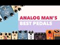 Analog Man’s BEST Pedals!