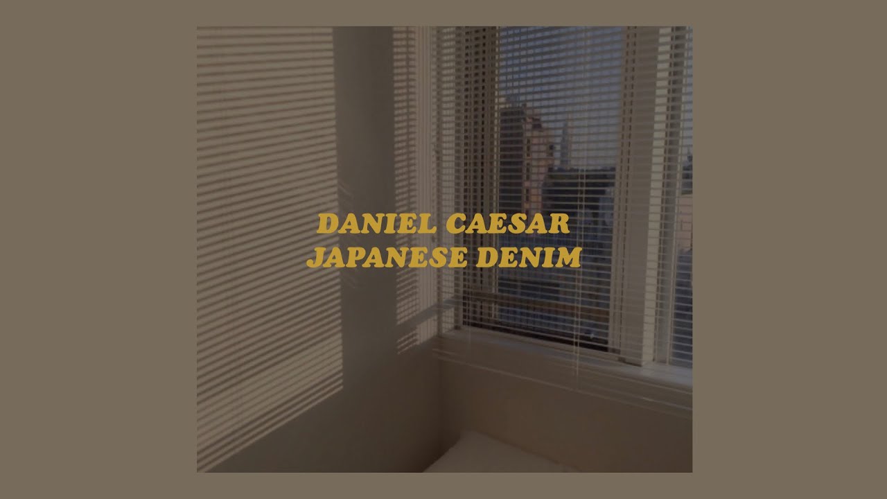 Japanese Denim   Daniel Caesar lyrics