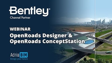 Bentley OpenRoads Designer & OpenRoads ConceptStation webinar april 2024