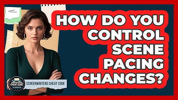 How Do You Control Scene Pacing Changes?