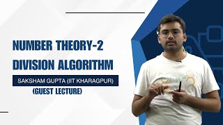 Number Theory | Lecture -2 | Division Algorithm | Saksham Gupta ( Student IIT kharagpur)