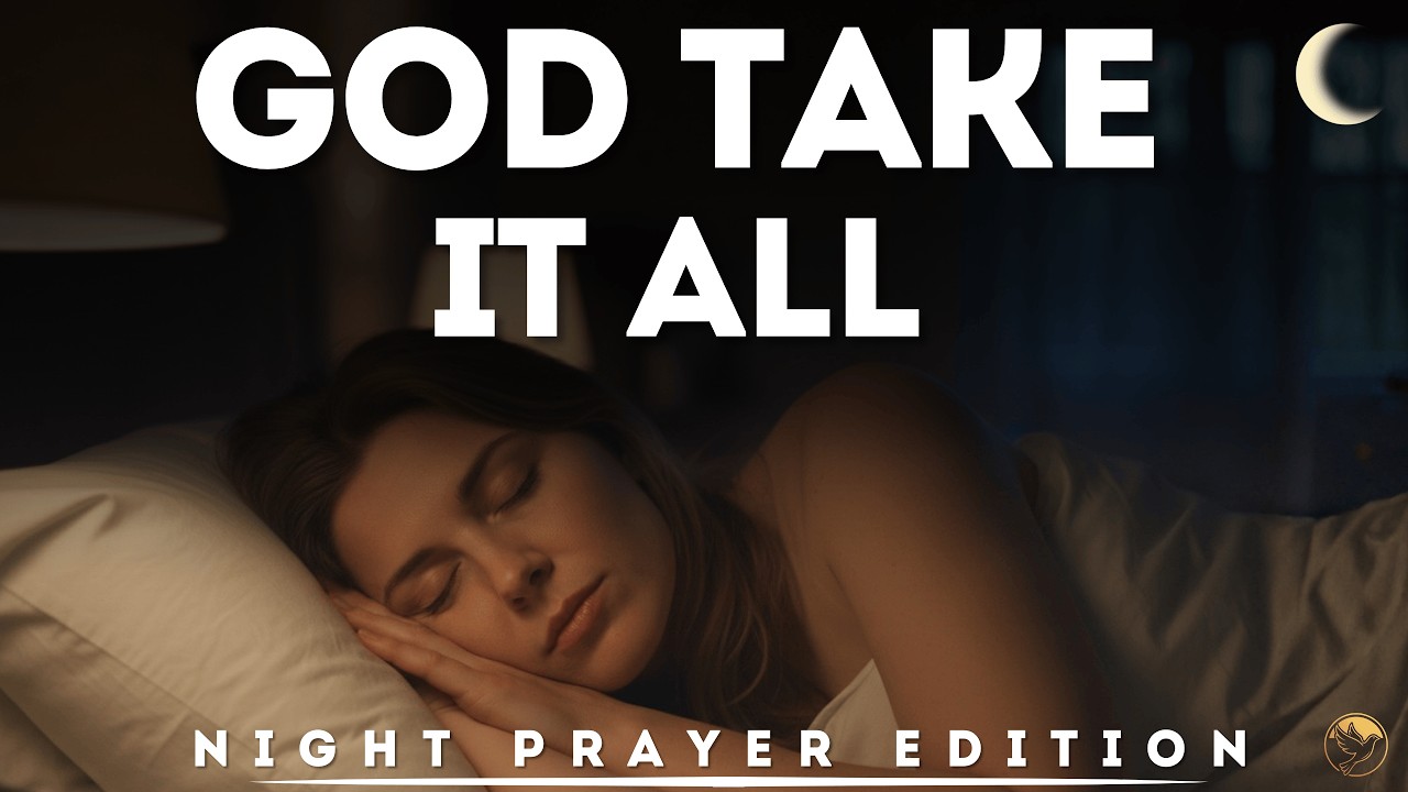 Night Prayer: I Can't Do This Alone - Total Surrender