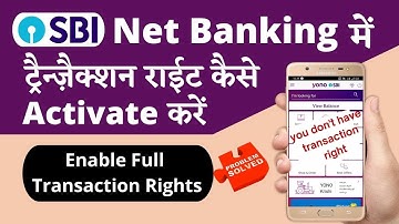 how to enable full transaction rights in sbi net banking | Yono SBI Full Transaction Rights