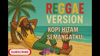 KOPI HITAM SEMANGATKU 🌴 LAGU REGGAE JAMAICA TERBARU 2025 🇬🇭 TEMAN BUAT SANTAI#reggae, reggaejamica