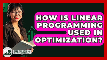 How Is Linear Programming Used In Optimization? - The Friendly Statistician