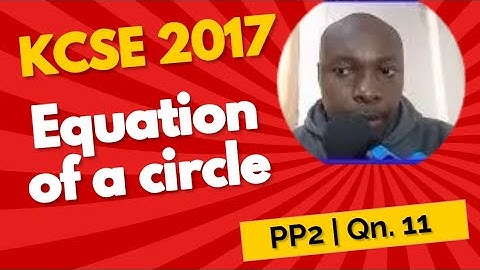 EQUATION OF A CIRCLE KCSE 2017