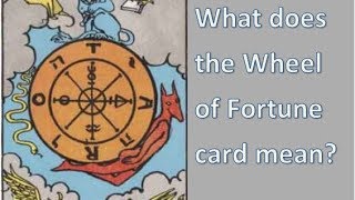 Tarot meanings - What does the Wheel of Fortune card mean?