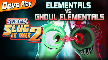 Slug it Out 2 DEVS PLAY | Elementals VS Ghoul Elementals