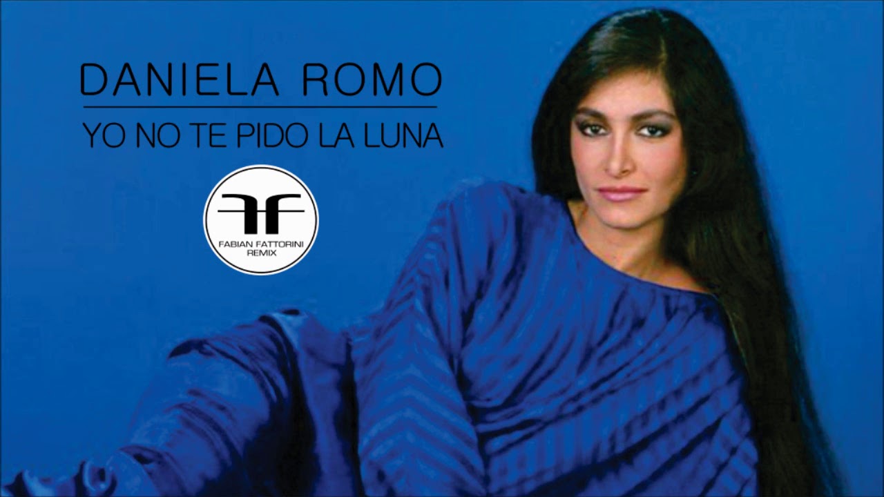 Daniela Romo Yo no te pido la luna [Fabian Fattorini remix] YouTube