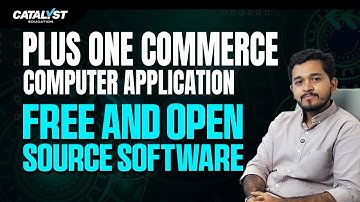 Plus One Computer Application | Free & Open Source Software (FOSS) Explained | Catalyst Education