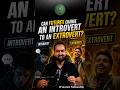 Can FutureX Change an Introvert to an Extrovert?