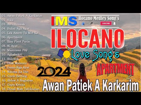 ILOCANO MEDLEY SONGS - AWAN PATIEK A KARKARIM,AGBABAKET - BEAUTIFUL ILOCANO SONG'S 2024