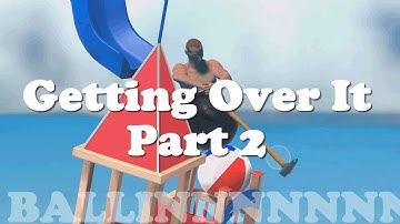 Getting Over It with Bennett Foddy - Part 2 - More Unintended Falls For Life