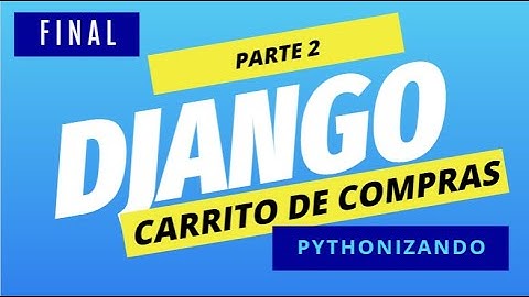 ✅ Carrito de compras con Django - Parte 2 [FINAL]