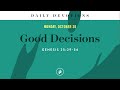 Good Decisions – Daily Devotional