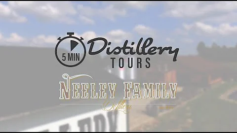 5 Minute Distillery Tours | Neeley Family Distillery
