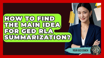How To Find The Main Idea For GED RLA Summarization? - Your GED Coach