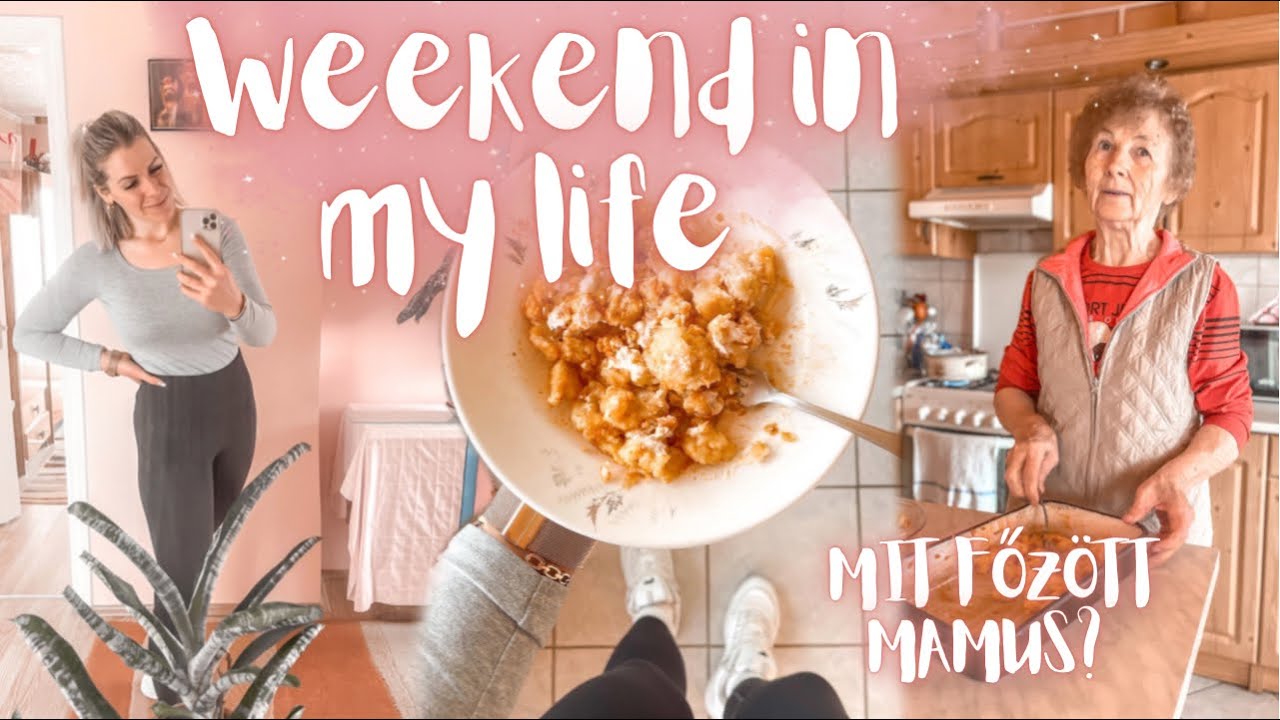 WEEKEND IN MY LIFE • Meglátogattam a nagyszüleimet