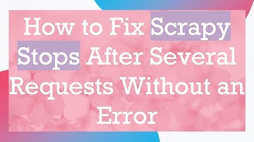 How to Fix Scrapy Stops After Several Requests Without an Error