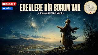 Adnan Ati̇lla - Erenlere Bi̇r Sorum Var Ürkü Ürküler Şi Üzik