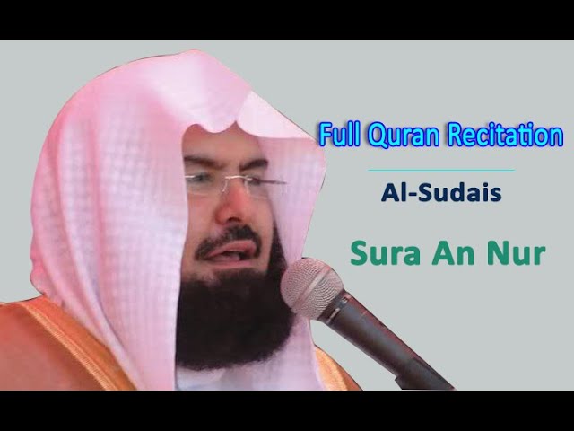 Full Quran Recitation By Sheikh Sudais | Sura An Nur class=